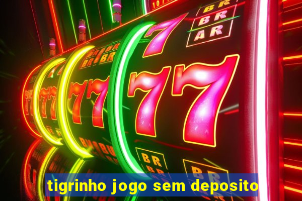tigrinho jogo sem deposito